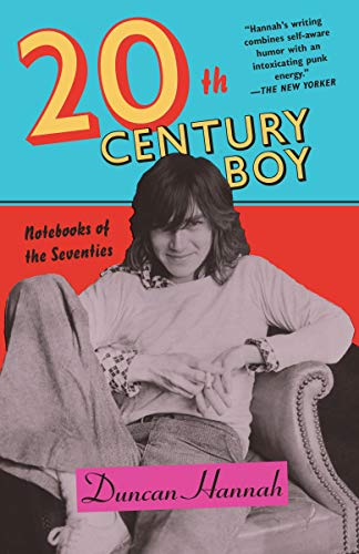 Duncan Hannah/Twentieth-Century Boy@Notebooks of the Seventies