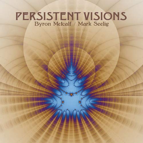 Byron Metcalf & Mark Seelig/Persistent Visions@.