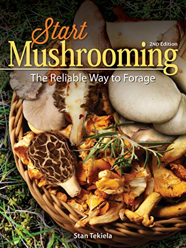 Stan Tekiela/Start Mushrooming@ The Reliable Way to Forage@0002 EDITION;Revised