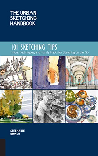 Stephanie Bower The Urban Sketching Handbook 101 Sketching Tips Tricks Techniques And Handy Hacks For Sketching 