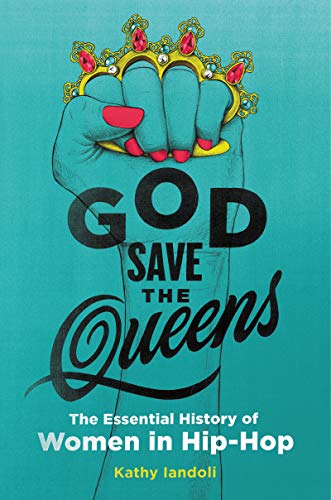 Kathy Iandoli/God Save the Queens@ The Essential History of Women in Hip-Hop
