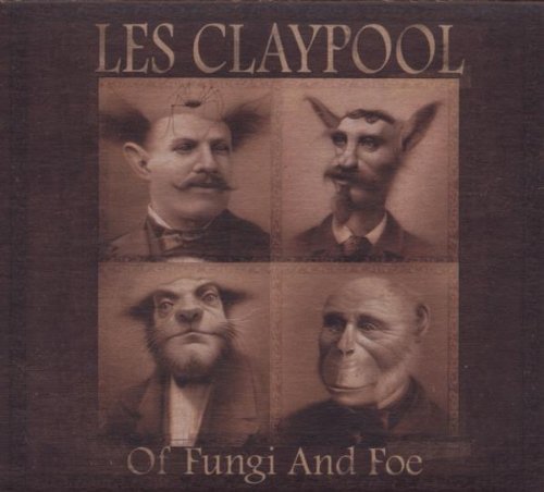 Les Claypool/Of Fungi & Foe