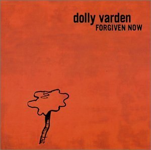 Dolly Varden/Forgiven Now