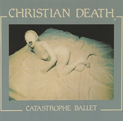 Christian Death Catastrophe Ballet 