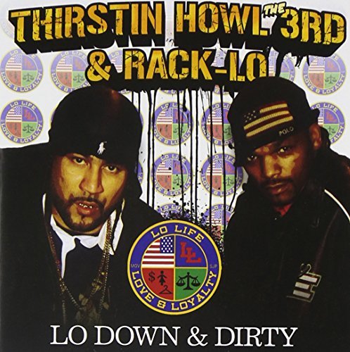 Thirston & Rack Lo Howl Iii Lo Down Dirty Explicit Version . 