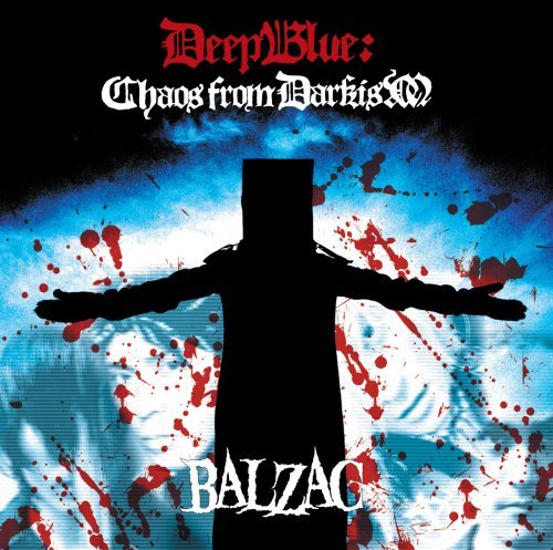 Balzac/Deep Blue: Chaos From Darkism