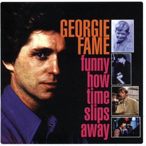 Georgie Fame/Funny How Time Slips Away