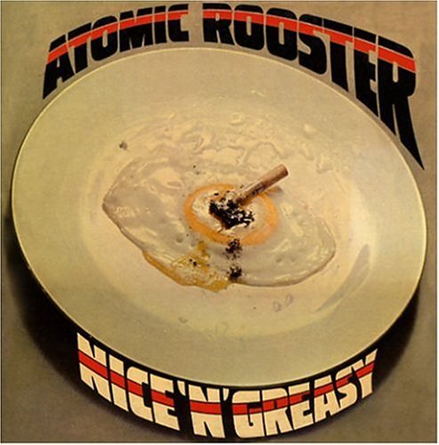 Atomic Rooster/Nice 'N' Greasy
