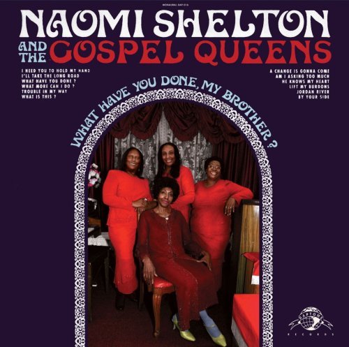 Naomi & The Gospel Que Shelton/What Have You Done My Brother?