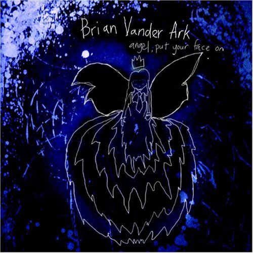 Brian Vander Ark/Angel Put Your Face On