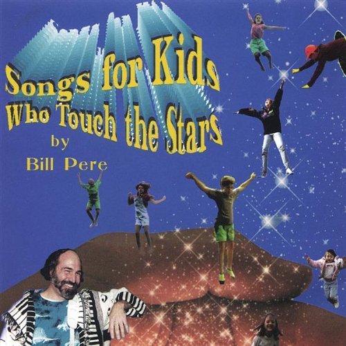 Bill Pere/Songs For Kids Who Touch The S
