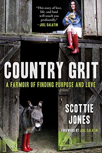Scottie Jones Country Grit A Farmoir Of Finding Purpose And Love 