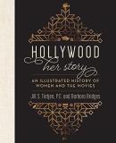 Jill Tietjen Hollywood Her Story An Illustrated History Of Women And Th 