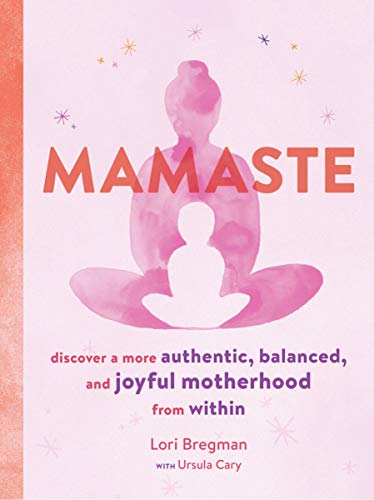 Lori Bregman Mamaste Discover A More Authentic Balanced And Joyful M 