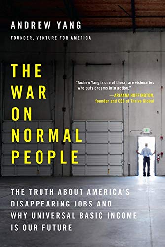 Andrew Yang/The War on Normal People@The Truth about America's Disappearing Jobs and W