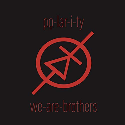 Po-Lar-I-Ty/We Are Brothers