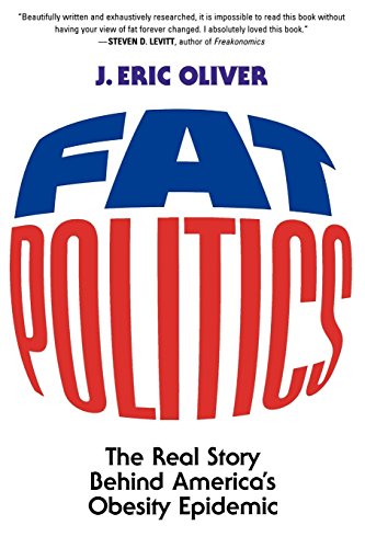 J. Eric Oliver/Fat Politics@ The Real Story Behind America's Obesity Epidemic