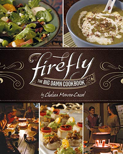 Chelsea Monroe-Cassel/Firefly - The Big Damn Cookbook
