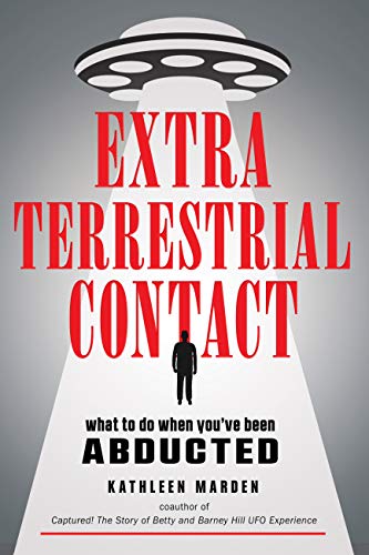 Kathleen Marden Extraterrestrial Contact What To Do When You've Been Abducted 