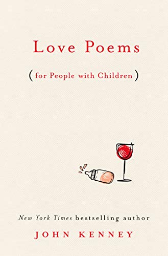 John Kenney/Love Poems for People with Children