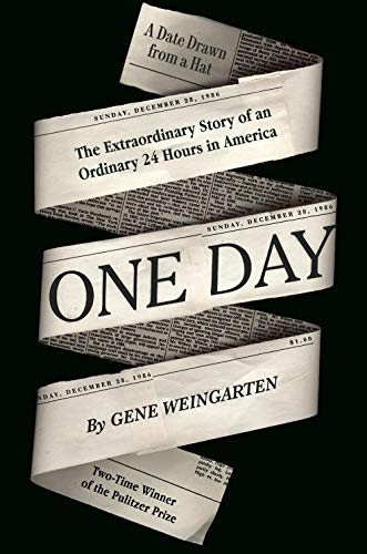 Gene Weingarten/One Day@ The Extraordinary Story of an Ordinary 24 Hours i