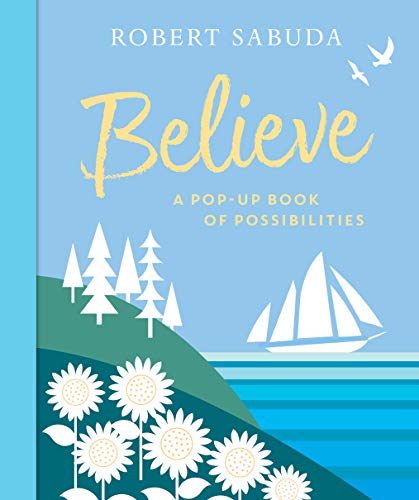 Robert Sabuda/Believe@ A Pop-Up Book of Possibilities