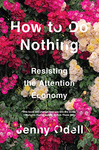Jenny Odell/How to Do Nothing@Resisting the Attention Economy