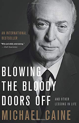Michael Caine/Blowing the Bloody Doors Off@And Other Lessons in Life