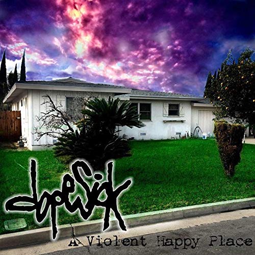 Dopesick/A Violent Happy Place@Explicit Version@.