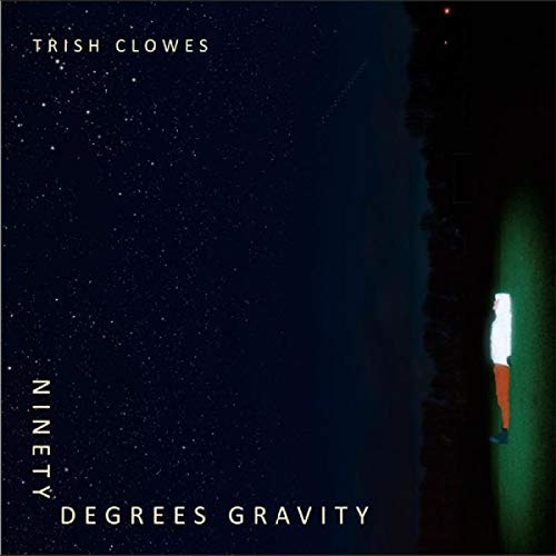 Trish Clowes/Ninety Degrees Gravity
