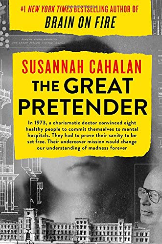 Susannah Cahalan The Great Pretender The Undercover Mission That Changed Our Understan 
