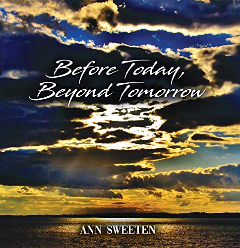 Ann Sweeten/Before Today Beyond Tomorrow