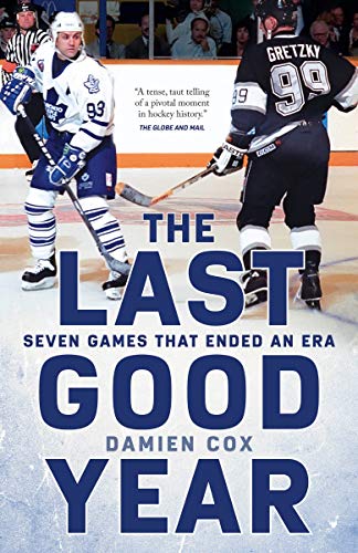 Damien Cox The Last Good Year Seven Games That Ended An Era 