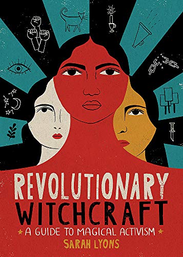Sarah Lyons/Revolutionary Witchcraft@ A Guide to Magical Activism