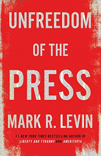 Mark R. Levin/Unfreedom Of The Press
