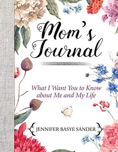 Jennifer Basye Sander Mom's Journal What I Want You To Know About Me And My Life Skyhorse Statio 