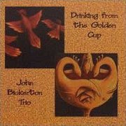 John Bickerton Trio/Drinking From The Golden Cup