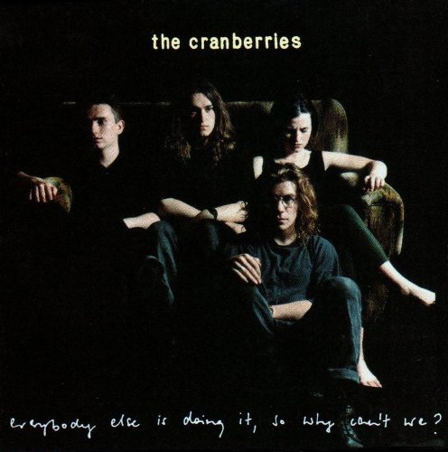 The Cranberries Everybody Else Is Doing It So Why Can't We? By Th 