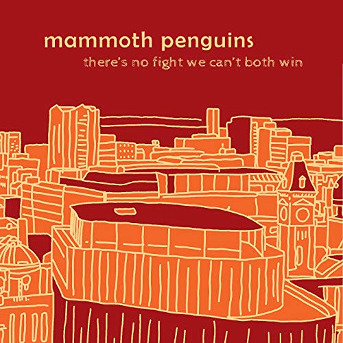 Mammoth Penguins/There Is No Fight We Can't Both Win
