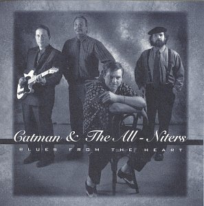 The Catman All-Niters/Blues From The Heart