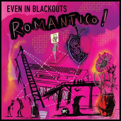 Even In Blackouts/Romantico!