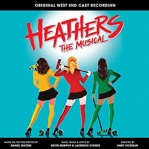 Heathers the Musical/Original West End Cast Recording)@Laurence O'Keefe & Kevin Murphy