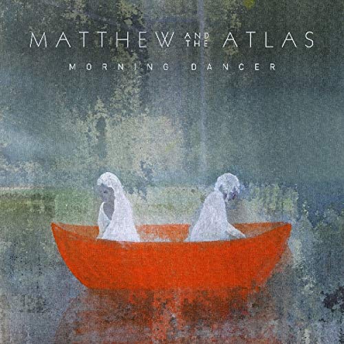 Matthew & the Atlas/Morning Dancer