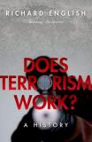 Richard English Does Terrorism Work? A History 