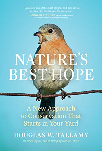 Douglas W. Tallamy Nature's Best Hope A New Approach To Conservation That Starts In You 