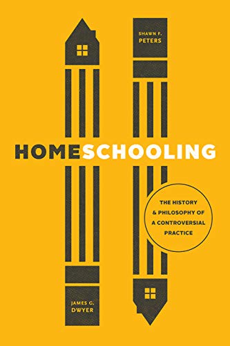 James G. Dwyer Homeschooling The History And Philosophy Of A Controversial Pra 