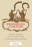 Ian Saxine Properties Of Empire Indians Colonists And Land Speculators On The N 