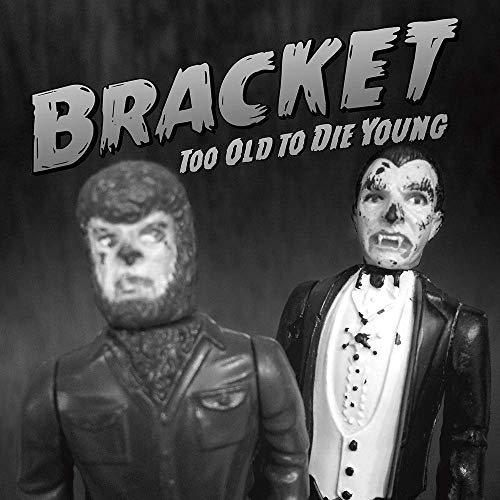 Bracket/Too Old To Die Young