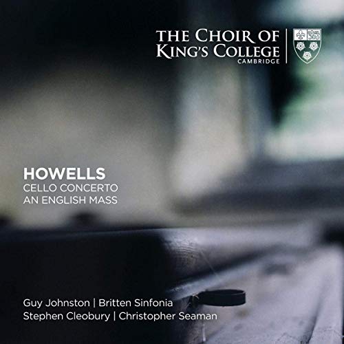 Choir Of King's College, Cambridge/Howells: Cello Concerto, An English Mass