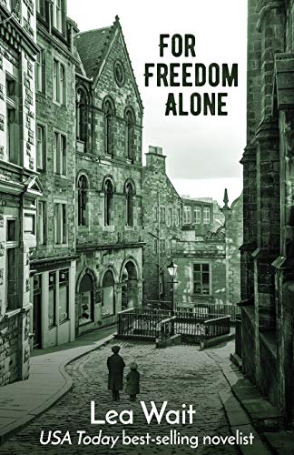 Lea Wait/For Freedom Alone@ A Novel of the Highland Clearances